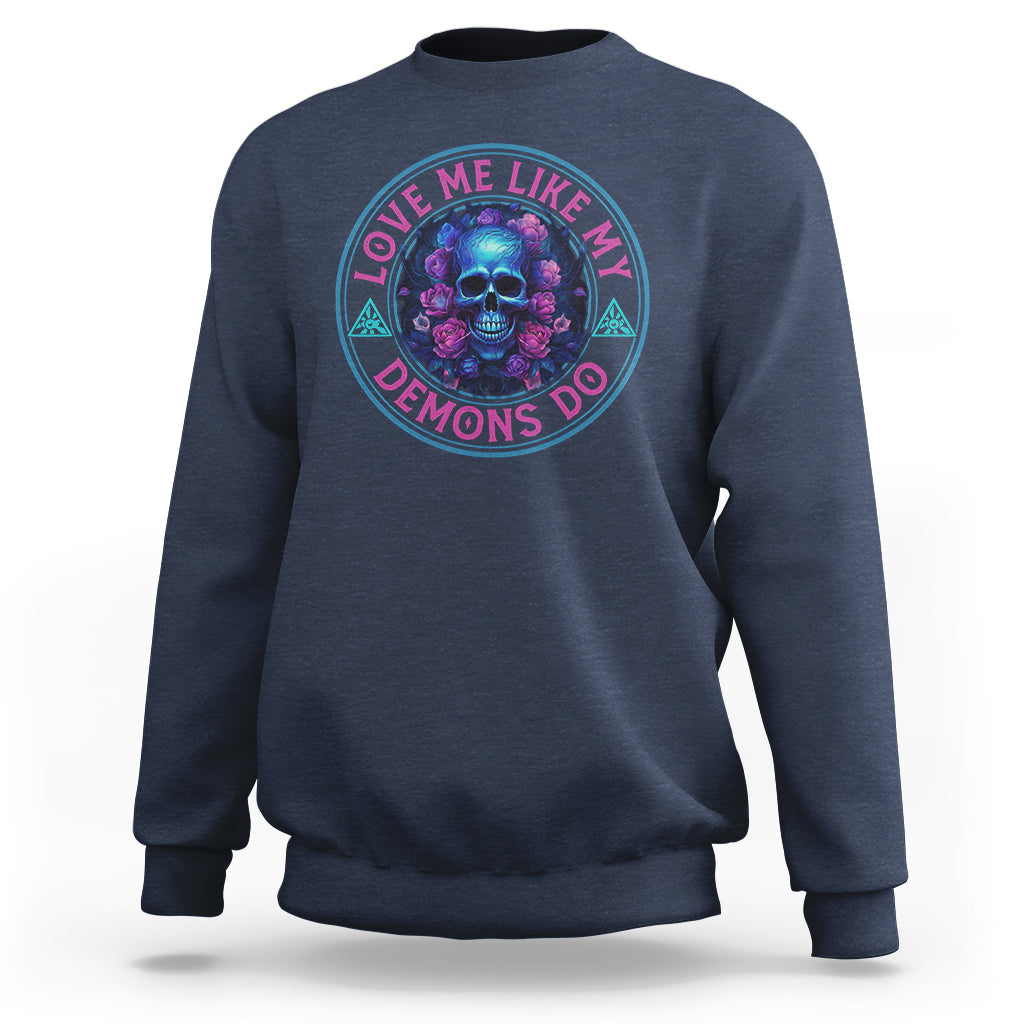 Valentine's Day Sweatshirt Love Me Like My Demons Do Skull Rose Aesthestic - Wonder Print Shop