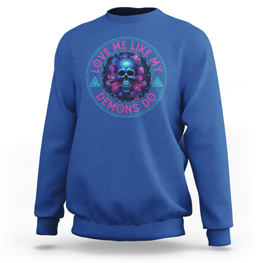 Valentine's Day Sweatshirt Love Me Like My Demons Do Skull Rose Aesthestic - Wonder Print Shop