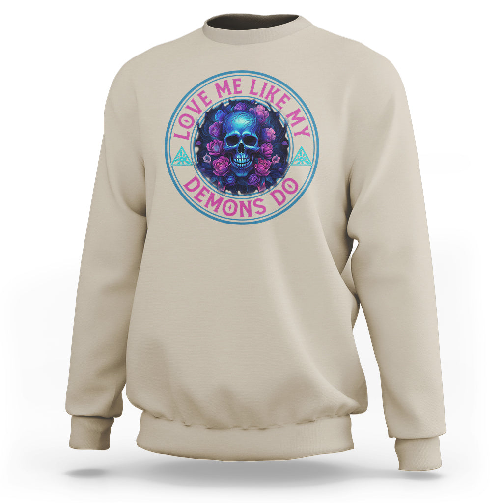 Valentine's Day Sweatshirt Love Me Like My Demons Do Skull Rose Aesthestic - Wonder Print Shop