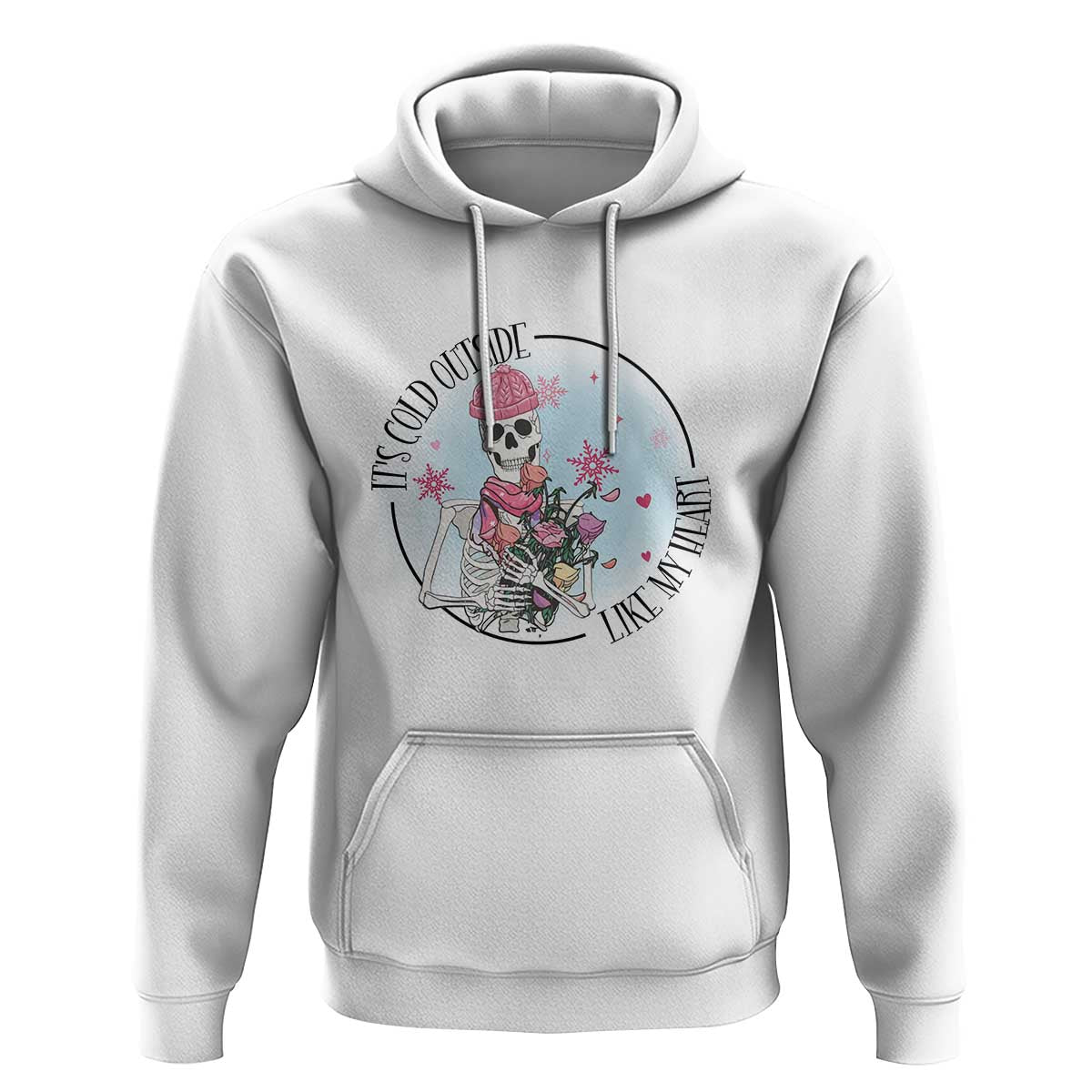 Anti Valentine Hoodie It's Cold Outside Like My Heart Skeleton Single Day