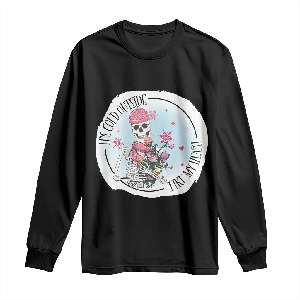 Anti Valentine Long Sleeve Shirt It's Cold Outside Like My Heart Skeleton Single Day