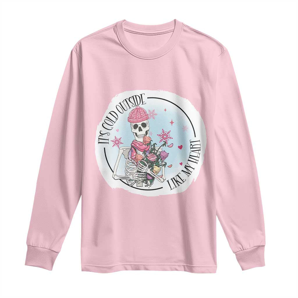 Anti Valentine Long Sleeve Shirt It's Cold Outside Like My Heart Skeleton Single Day