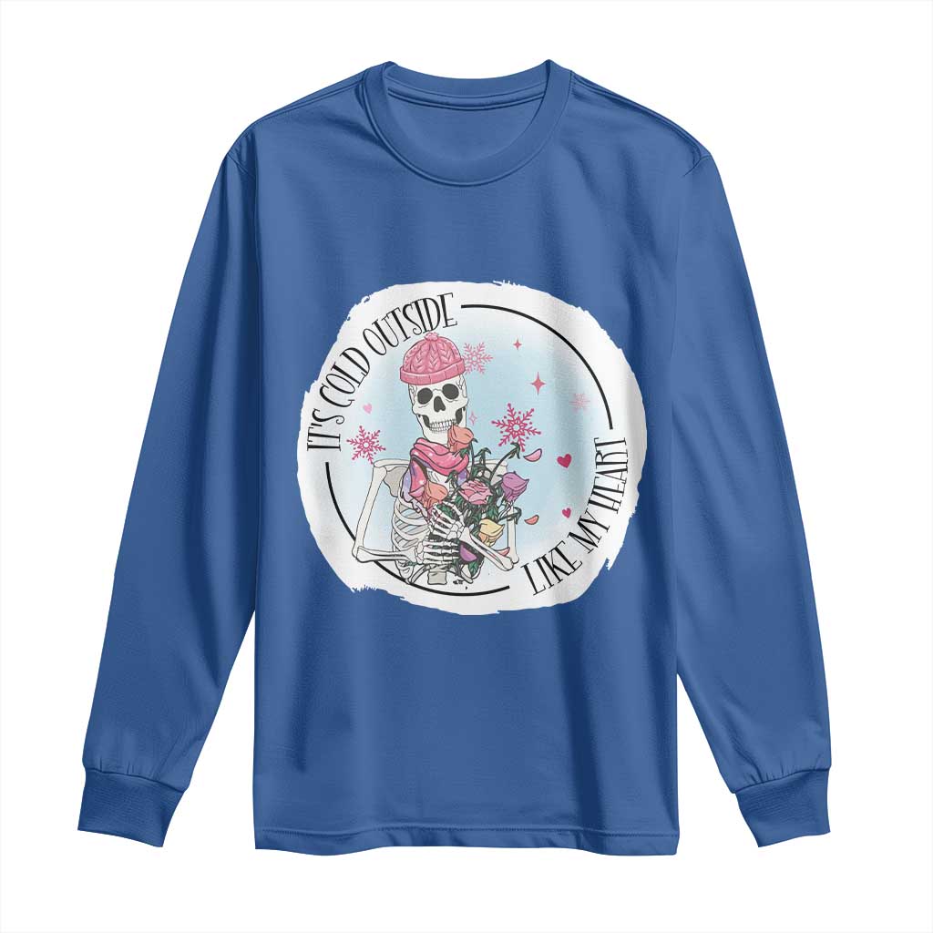 Anti Valentine Long Sleeve Shirt It's Cold Outside Like My Heart Skeleton Single Day