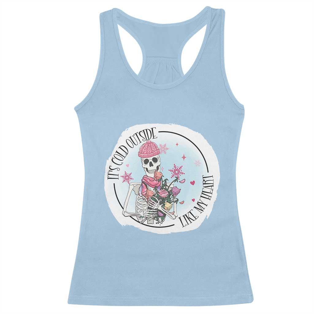 Anti Valentine Racerback Tank Top It's Cold Outside Like My Heart Skeleton Single Day
