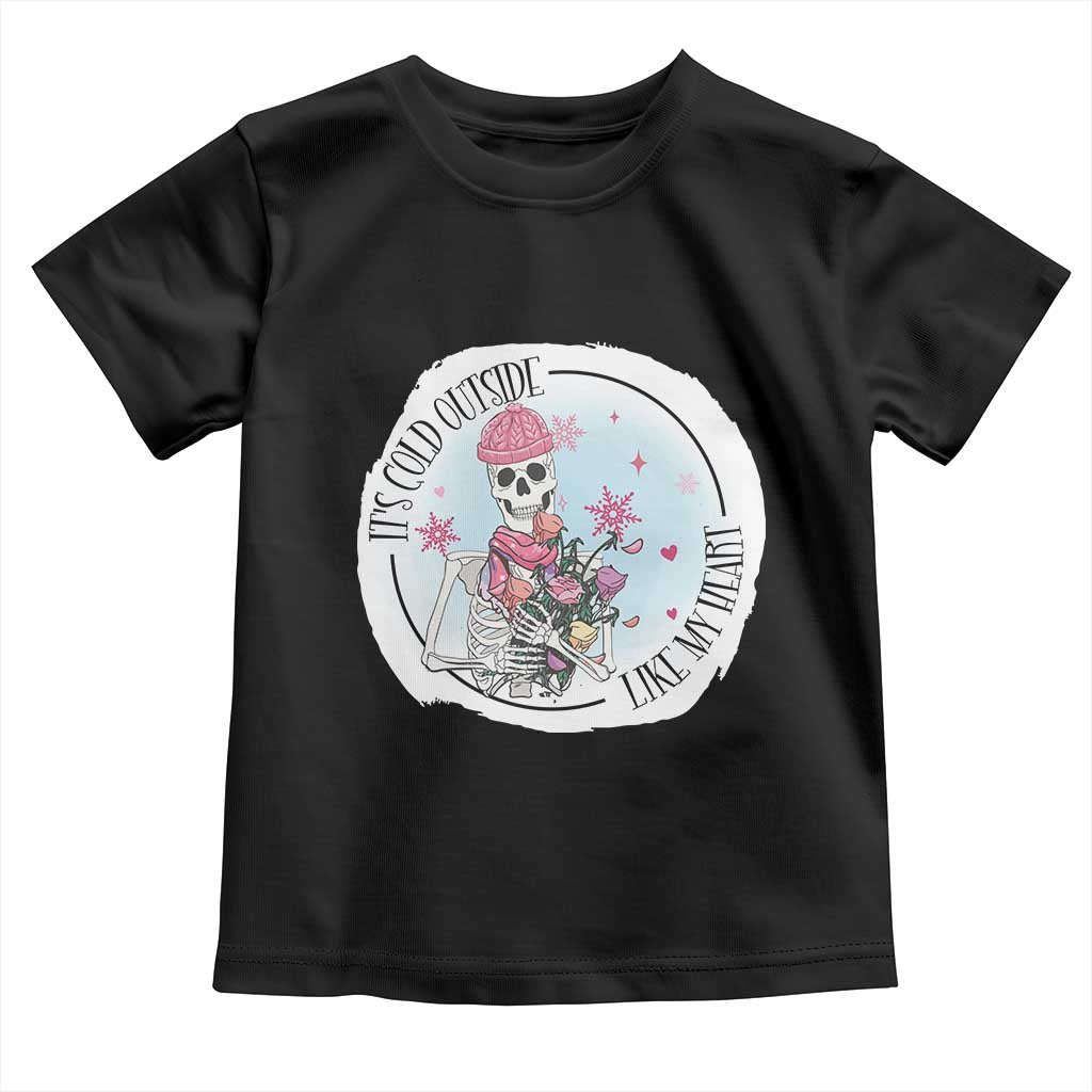 Anti Valentine Toddler T Shirt It's Cold Outside Like My Heart Skeleton Single Day
