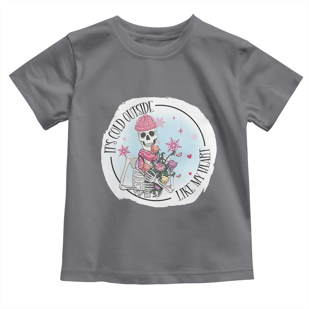 Anti Valentine Toddler T Shirt It's Cold Outside Like My Heart Skeleton Single Day