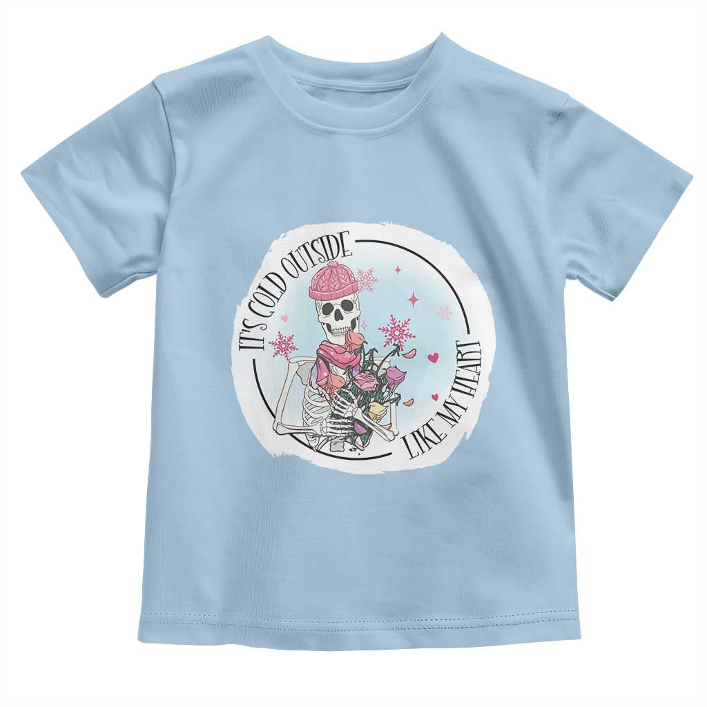 Anti Valentine Toddler T Shirt It's Cold Outside Like My Heart Skeleton Single Day