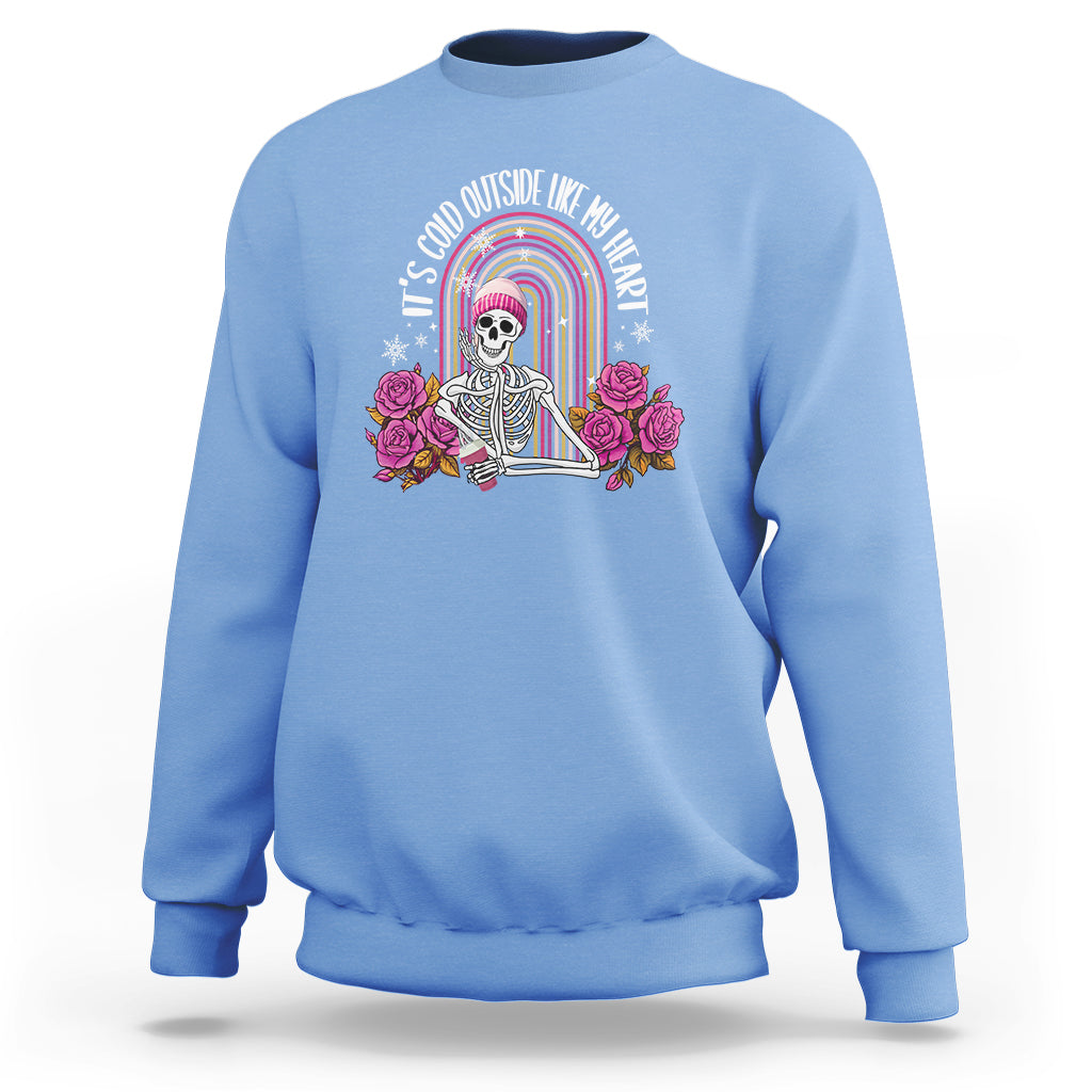 Anti Valentine's Day Sweatshirt It's Cold Outside Like My Heart Skeleton - Wonder Print Shop