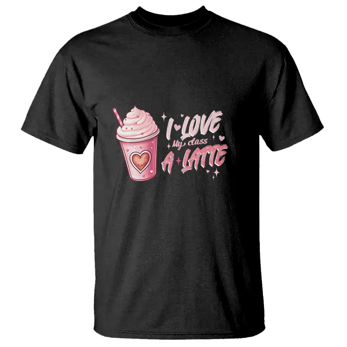 Valentine's Day T Shirt I Love My Class A Latte Teacher Coffee Lover - Wonder Print Shop