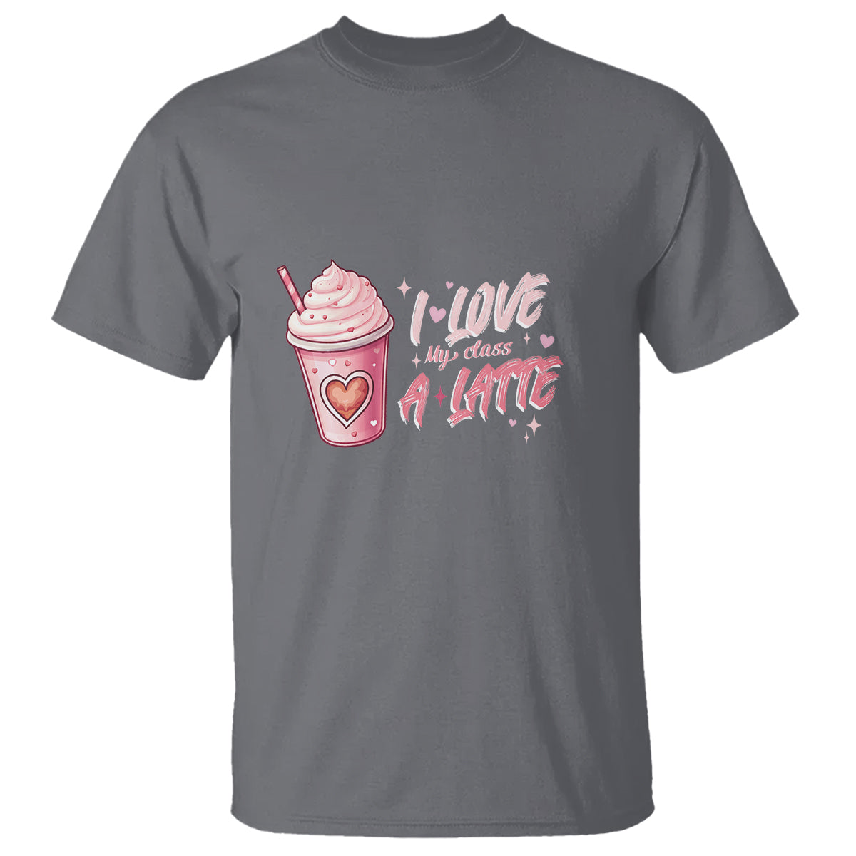 Valentine's Day T Shirt I Love My Class A Latte Teacher Coffee Lover - Wonder Print Shop