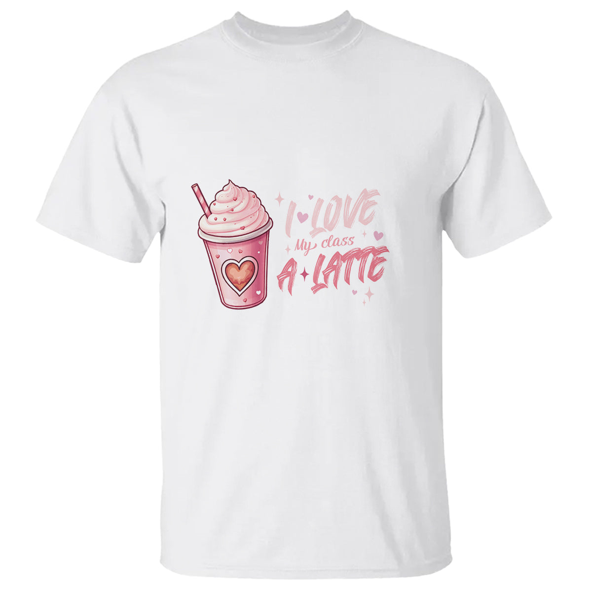 Valentine's Day T Shirt I Love My Class A Latte Teacher Coffee Lover - Wonder Print Shop