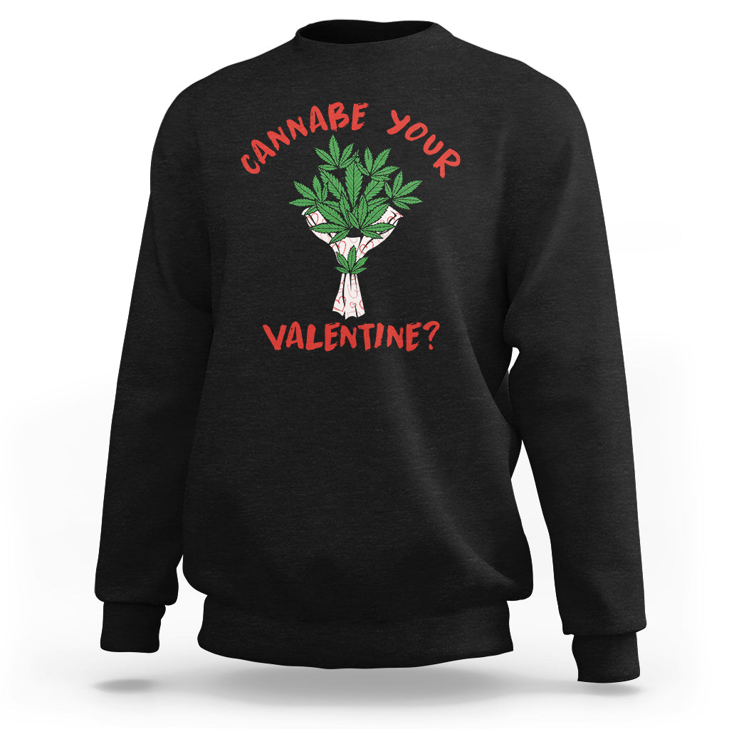 Cannabe Your Valentine 420 Cannabis Bouquet Marijuana Weed Flower Sweatshirt - Wonder Print Shop