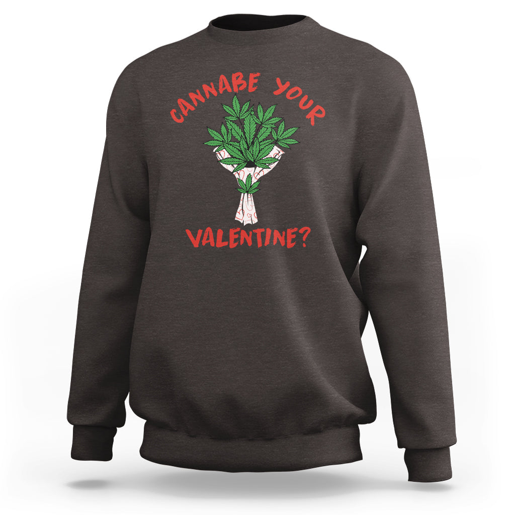 Cannabe Your Valentine 420 Cannabis Bouquet Marijuana Weed Flower Sweatshirt - Wonder Print Shop