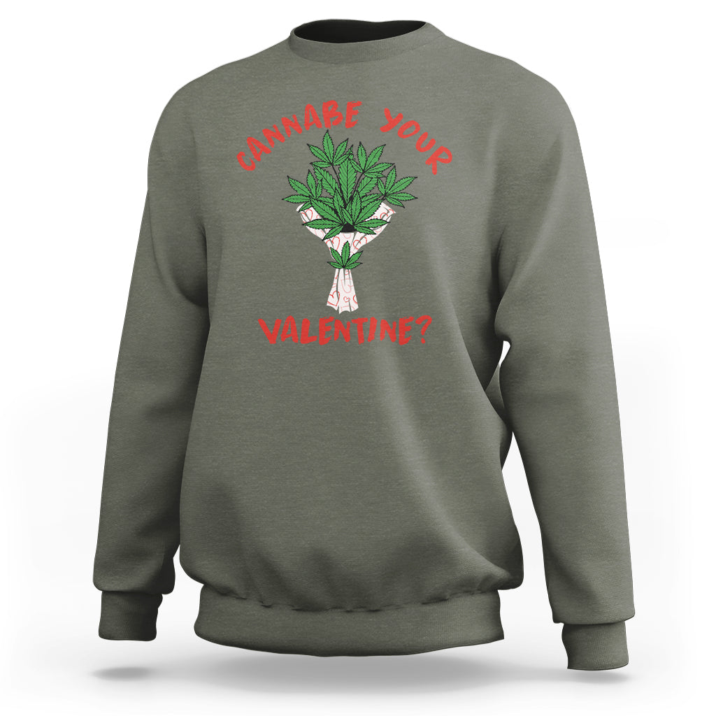Cannabe Your Valentine 420 Cannabis Bouquet Marijuana Weed Flower Sweatshirt - Wonder Print Shop