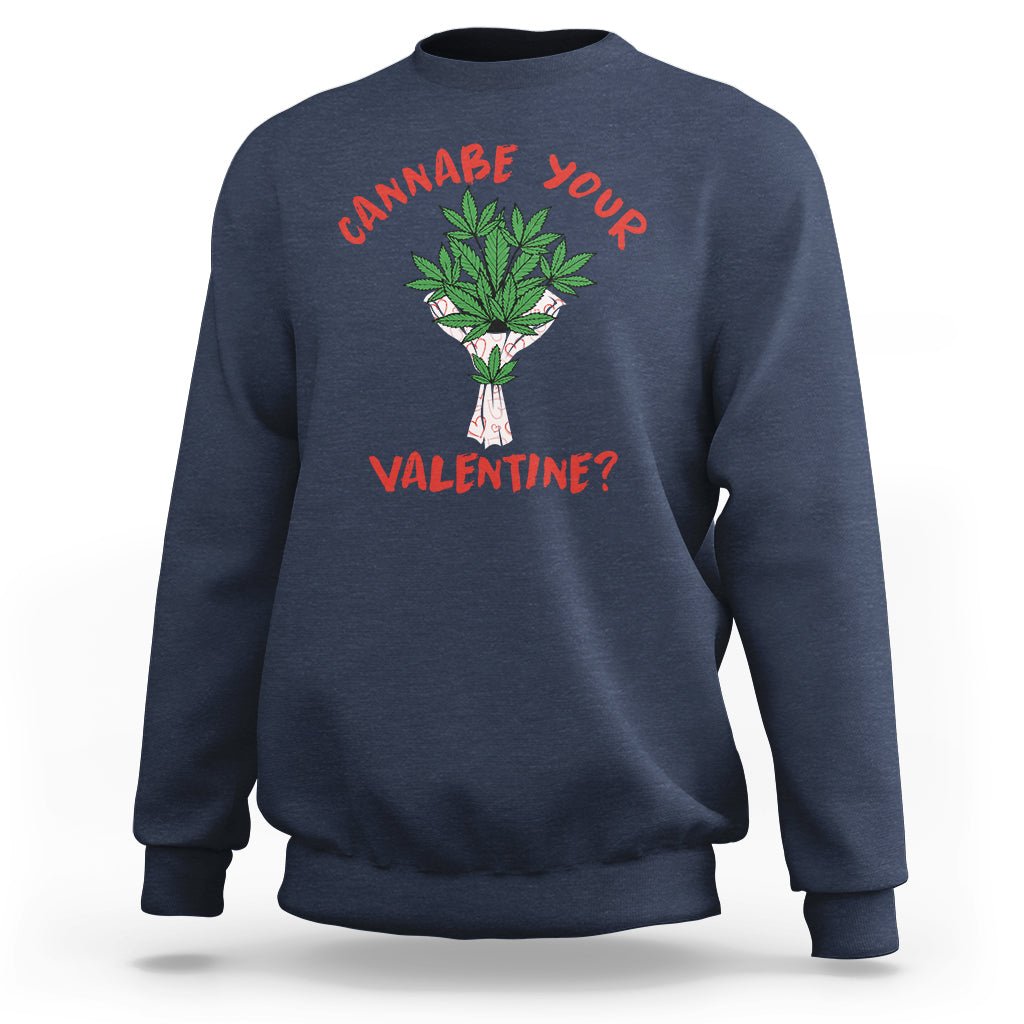 Cannabe Your Valentine 420 Cannabis Bouquet Marijuana Weed Flower Sweatshirt - Wonder Print Shop