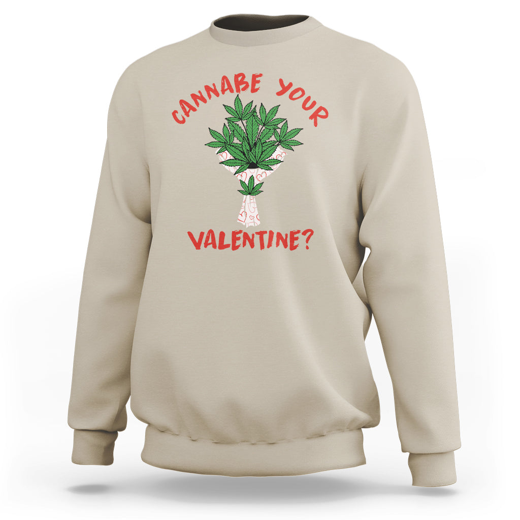 Cannabe Your Valentine 420 Cannabis Bouquet Marijuana Weed Flower Sweatshirt - Wonder Print Shop