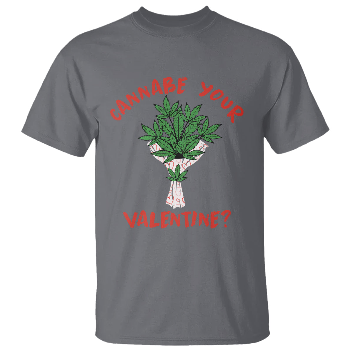 Cannabe Your Valentine 420 Cannabis Bouquet Marijuana Weed Flower T Shirt - Wonder Print Shop