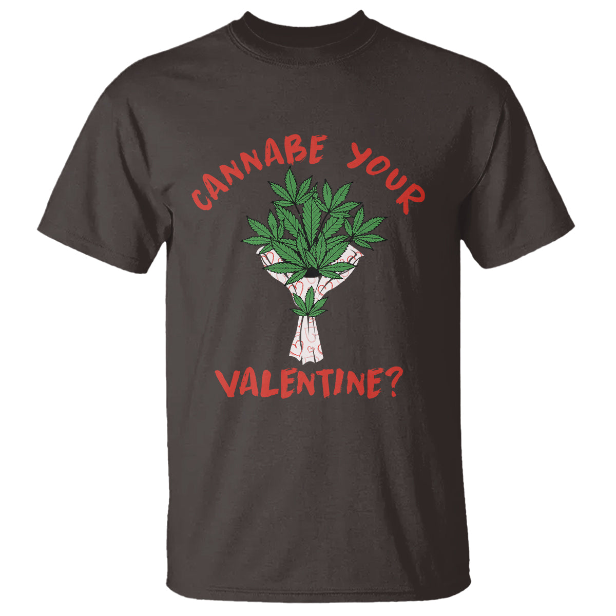 Cannabe Your Valentine 420 Cannabis Bouquet Marijuana Weed Flower T Shirt - Wonder Print Shop