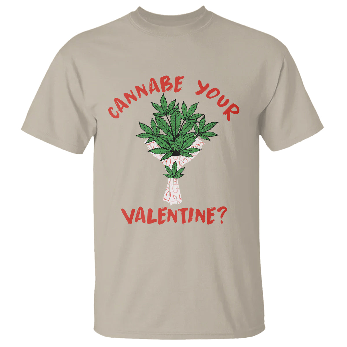 Cannabe Your Valentine 420 Cannabis Bouquet Marijuana Weed Flower T Shirt - Wonder Print Shop