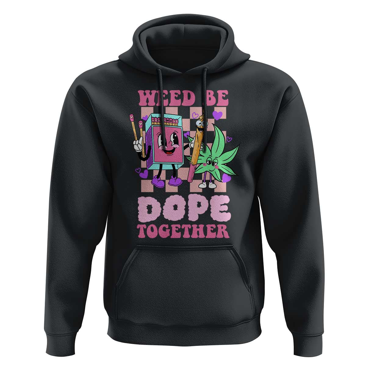 Valentine's Day Hoodie Weed Be Dope Together 420 Canabis
