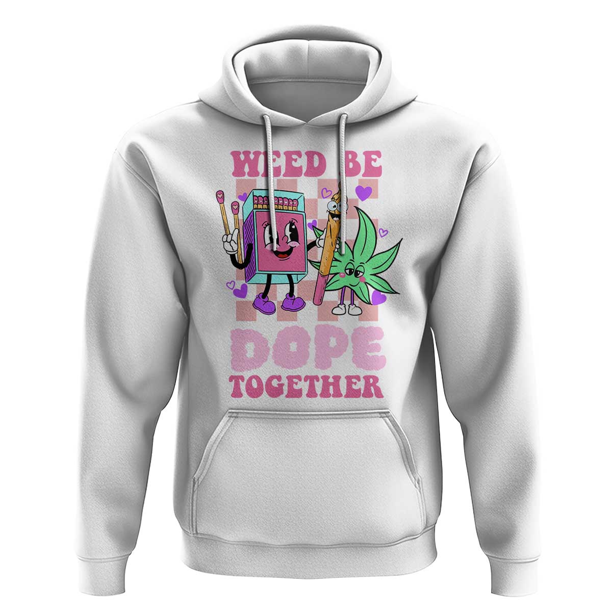 Valentine's Day Hoodie Weed Be Dope Together 420 Canabis