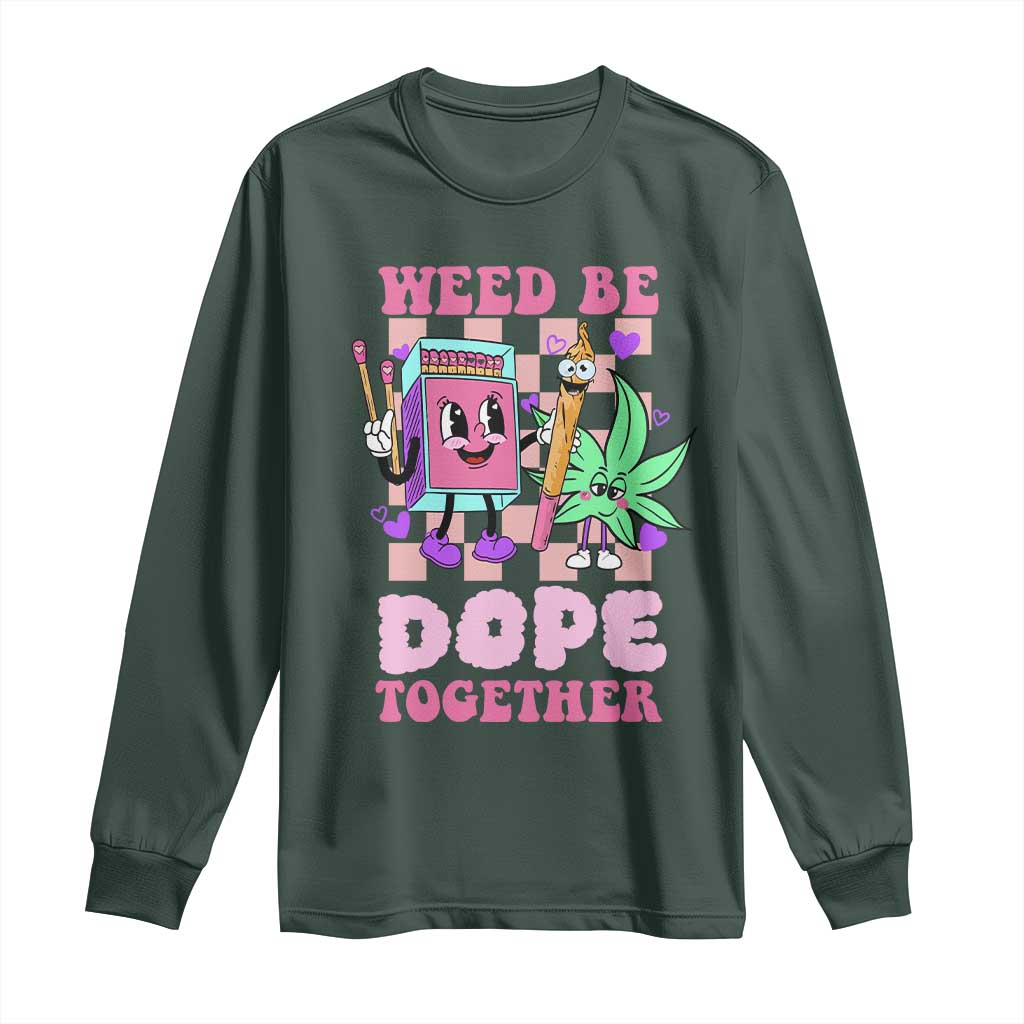 Valentine's Day Long Sleeve Shirt Weed Be Dope Together 420 Canabis