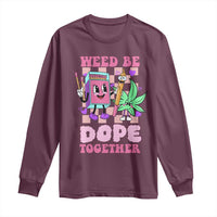 Valentine's Day Long Sleeve Shirt Weed Be Dope Together 420 Canabis