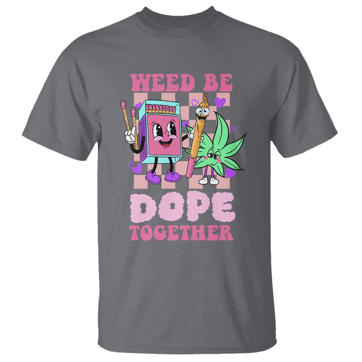 Valentine's Day T Shirt Weed Be Dope Together 420 Canabis - Wonder Print Shop