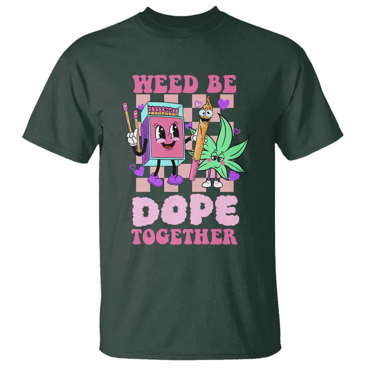 Valentine's Day T Shirt Weed Be Dope Together 420 Canabis - Wonder Print Shop