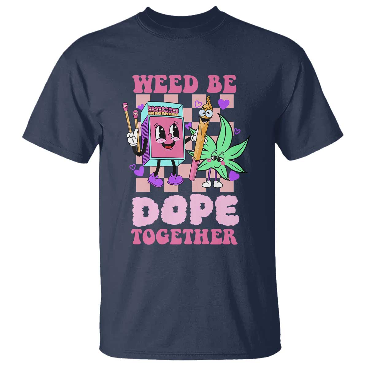 Valentine's Day T Shirt Weed Be Dope Together 420 Canabis - Wonder Print Shop