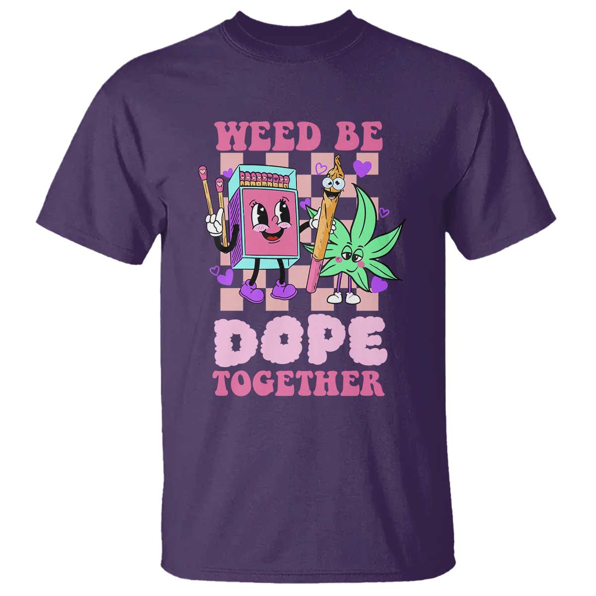 Valentine's Day T Shirt Weed Be Dope Together 420 Canabis - Wonder Print Shop