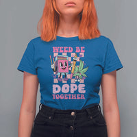 Valentine's Day T Shirt For Women Weed Be Dope Together 420 Canabis - Wonder Print Shop
