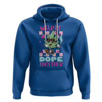 Valentine's Day Hoodie Weed Be Dope Together 420 Marijuana - Wonder Print Shop