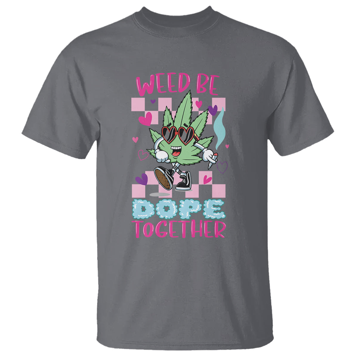 Valentine's Day T Shirt Weed Be Dope Together 420 Marijuana - Wonder Print Shop
