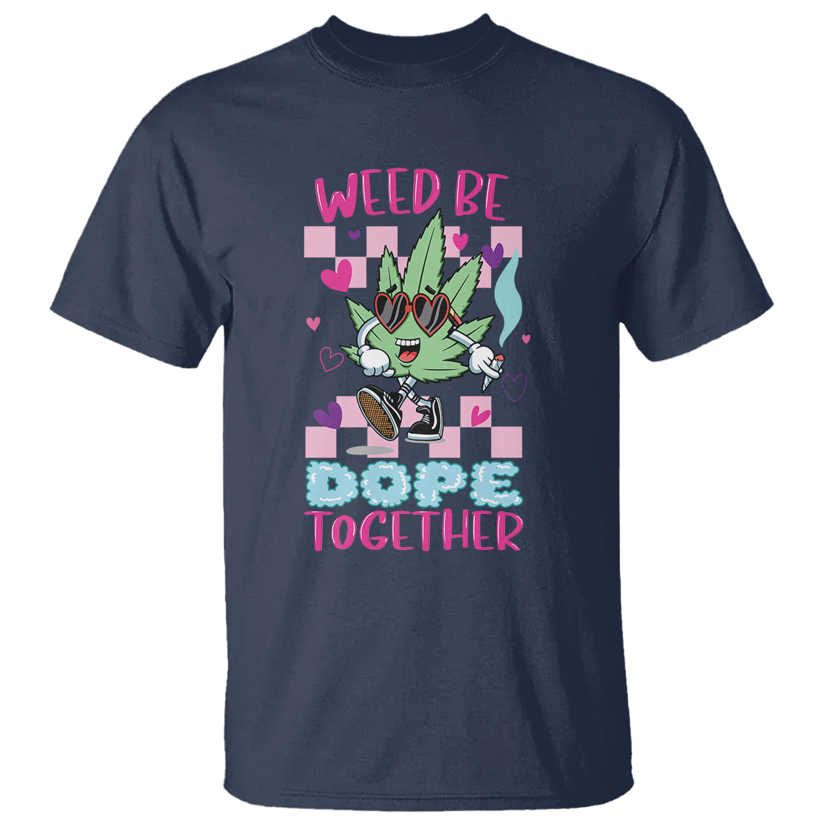 Valentine's Day T Shirt Weed Be Dope Together 420 Marijuana - Wonder Print Shop