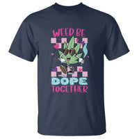 Valentine's Day T Shirt Weed Be Dope Together 420 Marijuana - Wonder Print Shop