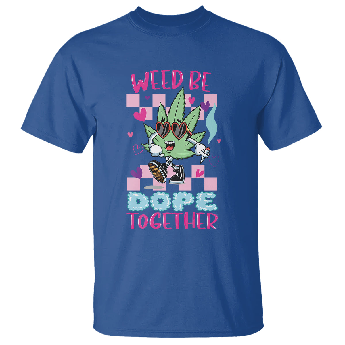 Valentine's Day T Shirt Weed Be Dope Together 420 Marijuana - Wonder Print Shop