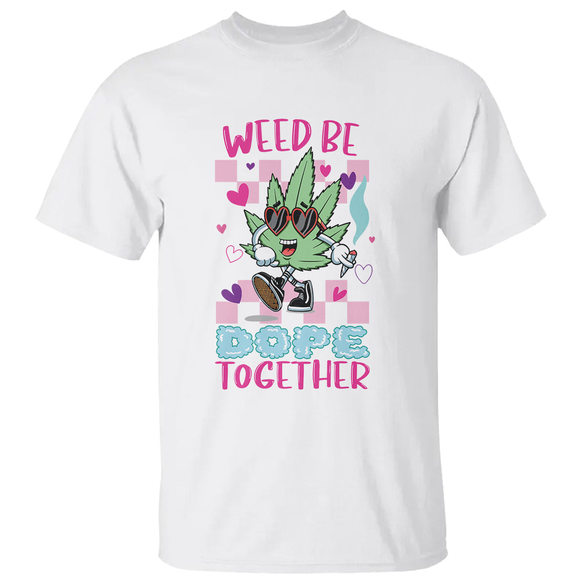 Valentine's Day T Shirt Weed Be Dope Together 420 Marijuana - Wonder Print Shop