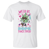 Valentine's Day T Shirt Weed Be Dope Together 420 Marijuana - Wonder Print Shop