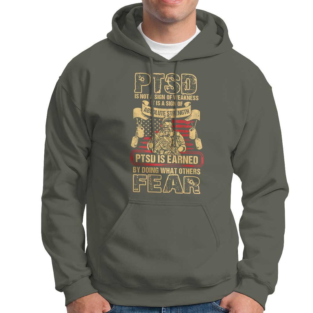 PTSD Hoodie Not A Sign Of Weakness It Is Earned By Doing What Others Fear TS09