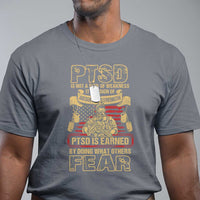 PTSD T Shirt Not A Sign Of Weakness It Is Earned By Doing What Others Fear TS09
