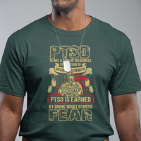 PTSD T Shirt Not A Sign Of Weakness It Is Earned By Doing What Others Fear TS09