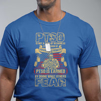 PTSD T Shirt Not A Sign Of Weakness It Is Earned By Doing What Others Fear TS09