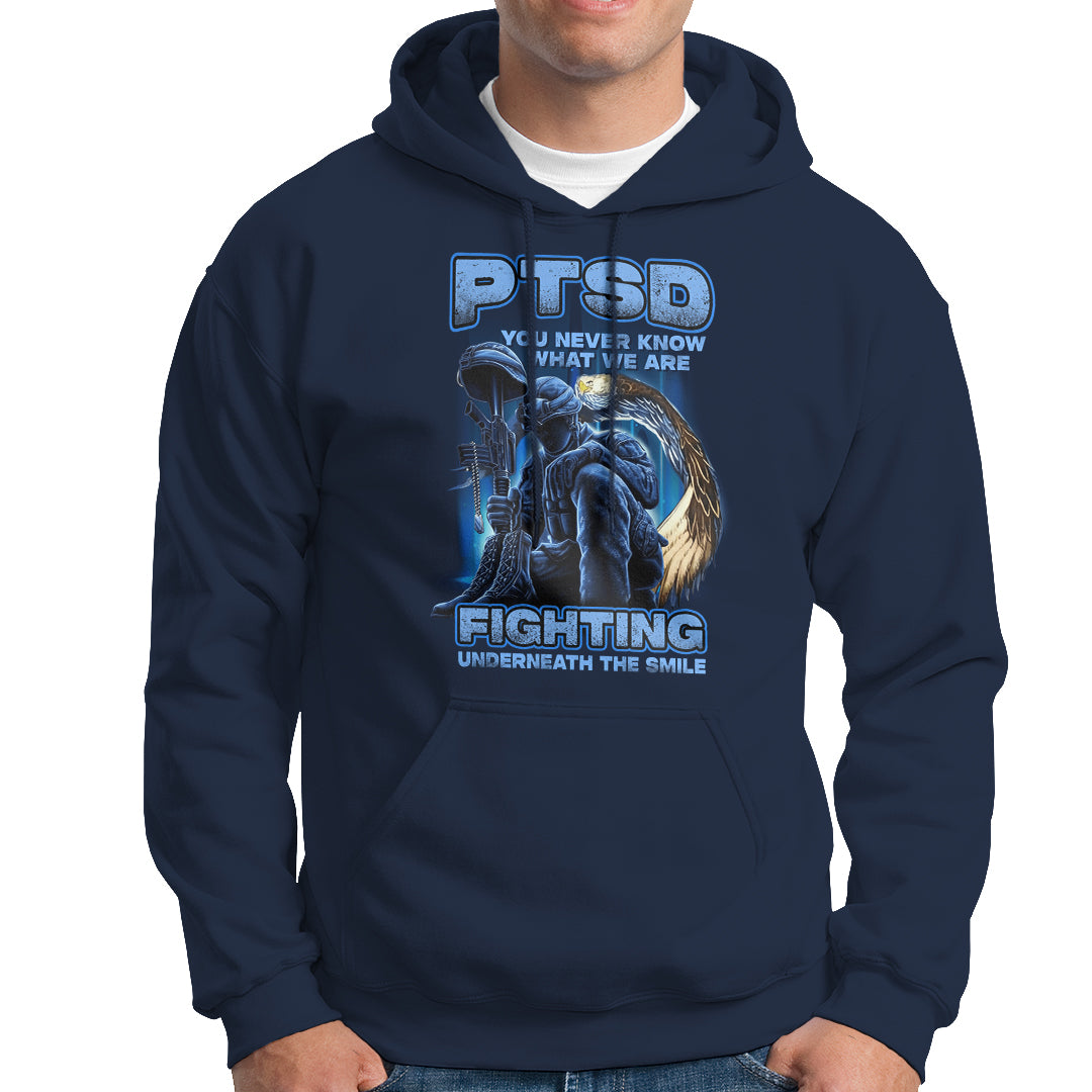 PTSD Hoodie You Never Know What We Are Fighting Underneath The Smile Veteran - Wonder Print Shop