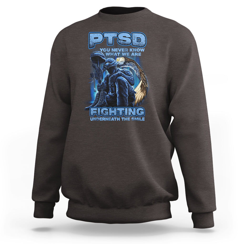 PTSD Sweatshirt You Never Know What We Are Fighting Underneath The Smile Veteran - Wonder Print Shop