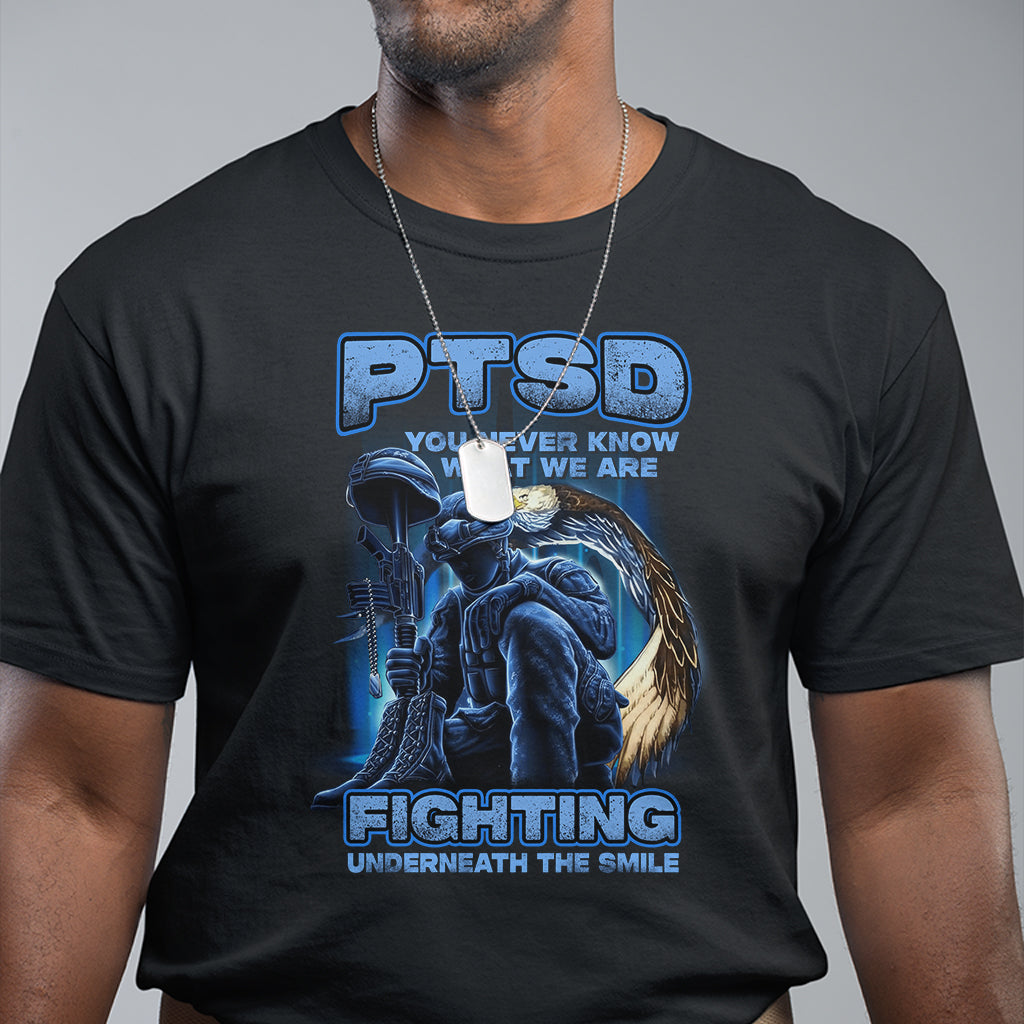 PTSD T Shirt You Never Know What We Are Fighting Underneath The Smile Veteran - Wonder Print Shop