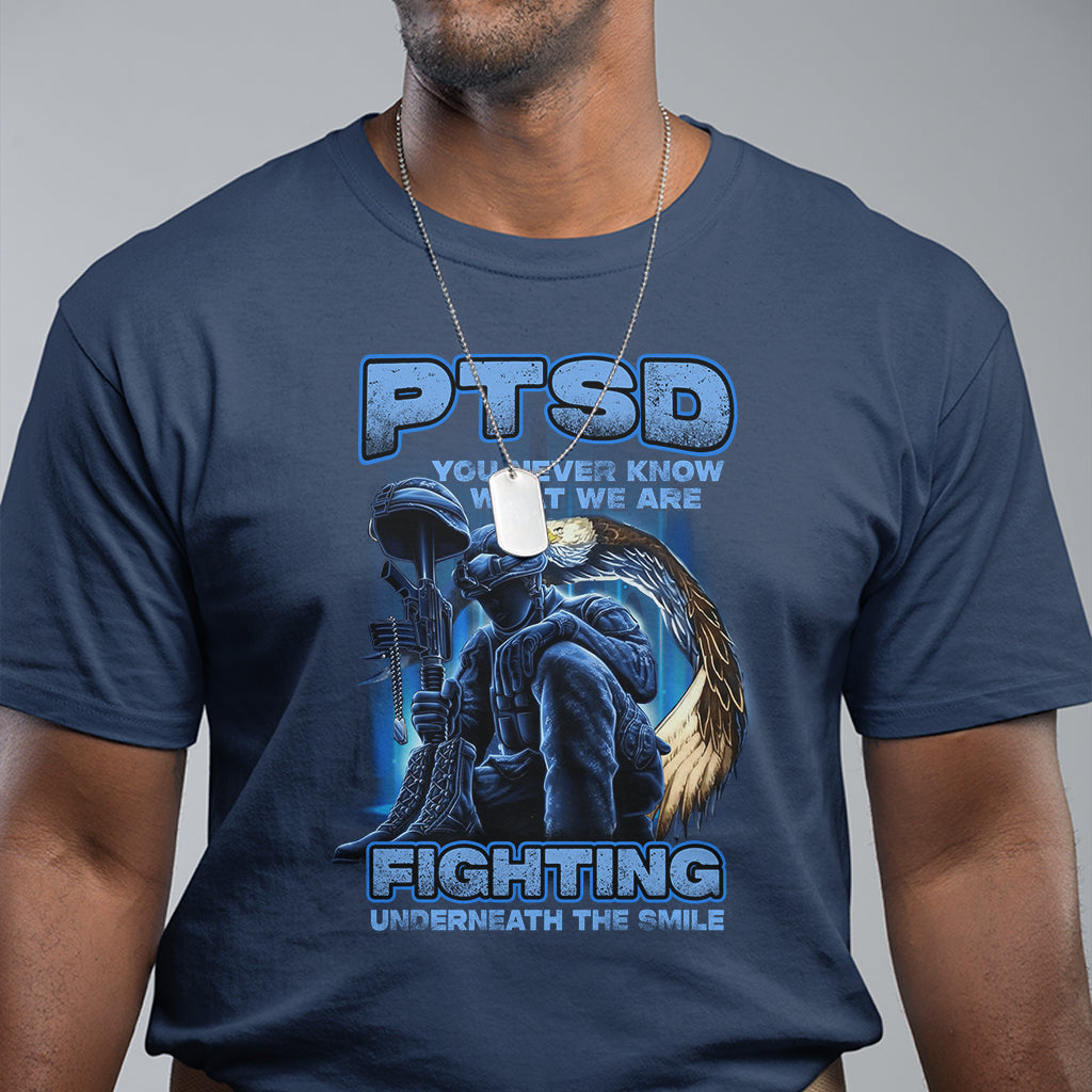 PTSD T Shirt You Never Know What We Are Fighting Underneath The Smile Veteran - Wonder Print Shop