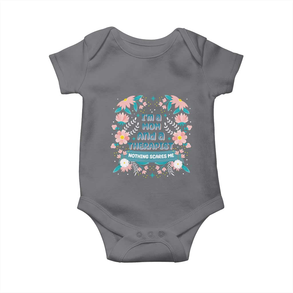 I'm A Mom And A Therapist Baby Onesie Nothing Scares Me