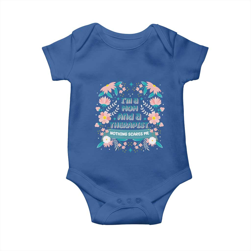 I'm A Mom And A Therapist Baby Onesie Nothing Scares Me