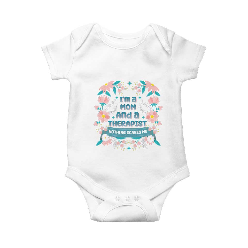 I'm A Mom And A Therapist Baby Onesie Nothing Scares Me